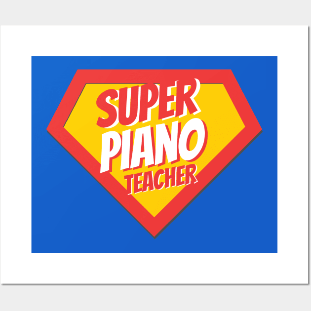 Piano Teacher Gifts | Super Piano Teacher Wall Art by BetterManufaktur